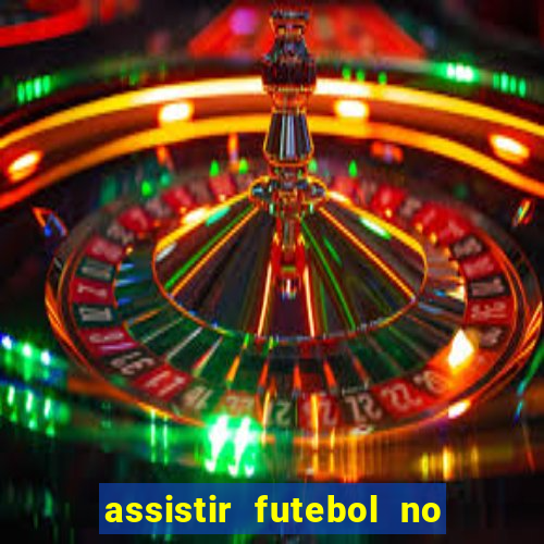 assistir futebol no premiere gratis